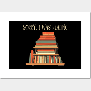 Sorry, I Was Reading, reading books, gift present ideas Posters and Art